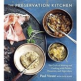 The Preservation Kitchen: The Craft of Making and Cooking with Pickles, Preserves, and Aigre-doux [A Cookbook]