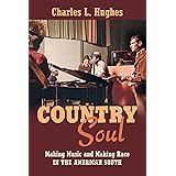 Country Soul: Making Music and Making Race in the American South