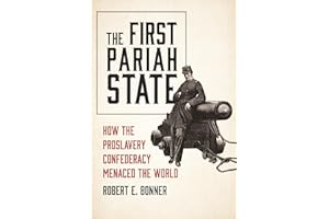 The First Pariah State: How the Proslavery Confederacy Menaced the World