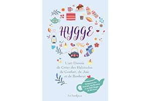 Hygge: L'art Danois de Créer des Habitudes de Confort, de Joie et de Bonheur (Comprend des Activités, des Recettes et un Défi