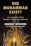 Did Muhammad Exist?: An Inquiry into Islam's Obscure Origins