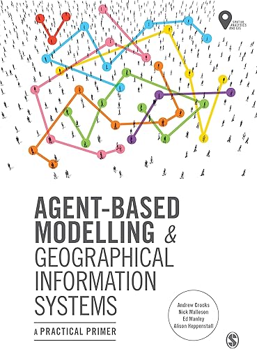 Download Agent-Based Modelling and Geographical Information Systems: A Practical Primer PDF
