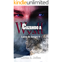 Cazando a Wyatt: Coalición Felina 1 (Lazos de Sangre nº 4) (Spanish Edition) book cover Cazando a Wyatt: Coalición Felina 1 (Lazos de Sangre nº 4) (Spanish Edition) book cover
