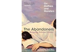 The Abandoners: On Mothers and Monsters