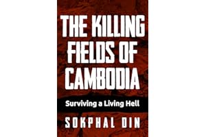 The Killing Fields of Cambodia: Surviving a Living Hell