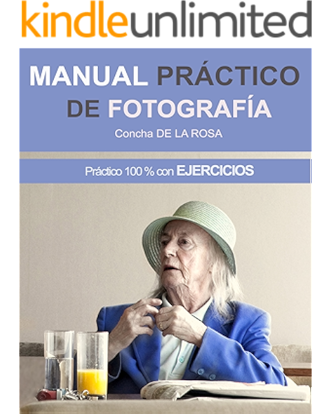 MANUAL PRÁCTICO DE FOTOGRAFÍA: Práctico al 100% con EJERCICIOS ...