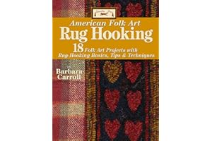 Woolley Fox American Folk Art Rug Hooking: 18 Folk Art Projects with Rug-Hooking Basics, Tips & Techniques (Landauer) How-To Basics, Step-by-Step Instructions, and Patterns for Authentic Rugs
