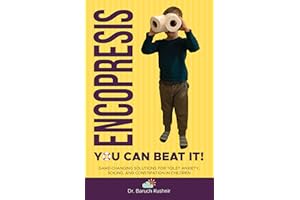 Encopresis—you can beat it!: Game-changing solutions for Toilet Anxiety, Soiling, and Constipation in Children (Toilet Traini