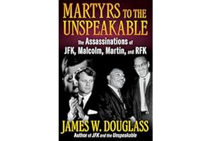 Martyrs to the Unspeakable: The Assassinations of JFK, Martin, Malcolm, and RFK