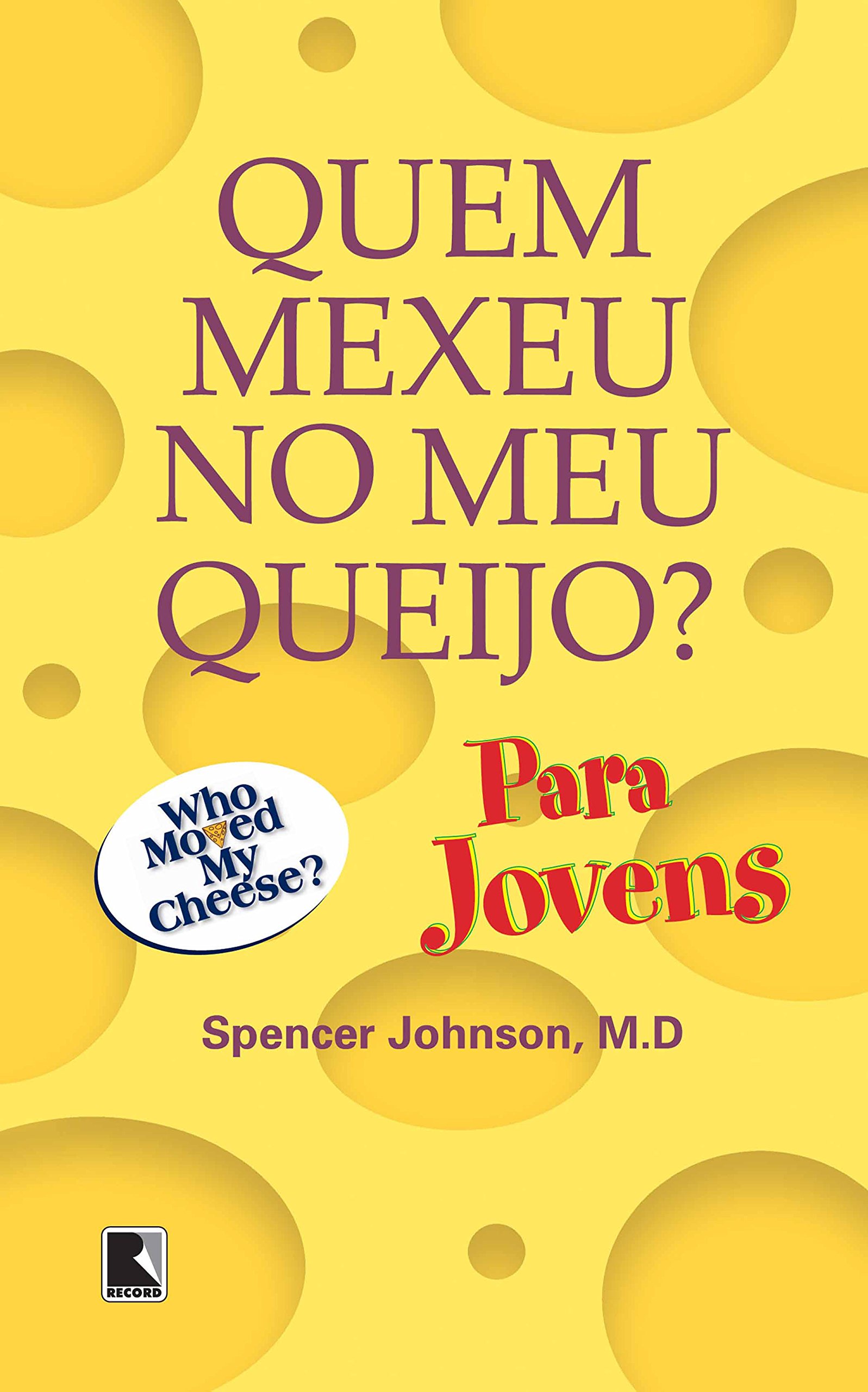 Quem Mexeu No Meu Queijo Pdf Quem Mexeu No Meu Queijo? Para Jovens PDF Dr. Spencer Johnson