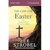The Case for Easter Bible Study Guide: Investigating the Evidence for the Resurrection