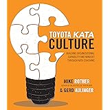 Toyota Kata Culture: Building Organizational Capability and Mindset through Kata Coaching