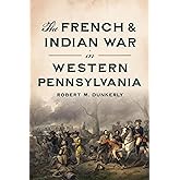 The French & Indian War in Western Pennsylvania (Military)