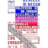 Políticas da imagem: Vigilância e resistência na dadosfera: 11