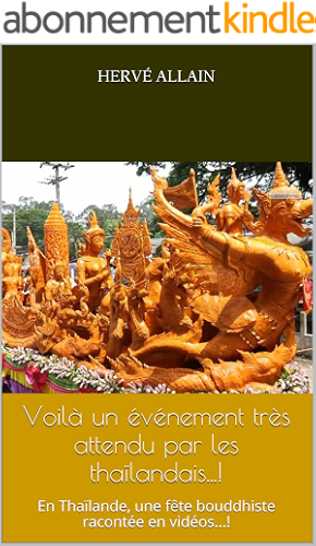 Download Voilà un événement très attendu par les thaïlandais...!: En Thaïlande, une fête bouddhiste racontée en vidéos...! (Découverte de la Thaïlande inconnue et authentique en vidéos... t. 2) PDF