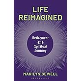 Life Reimagined: Retirement as a Spiritual Journey