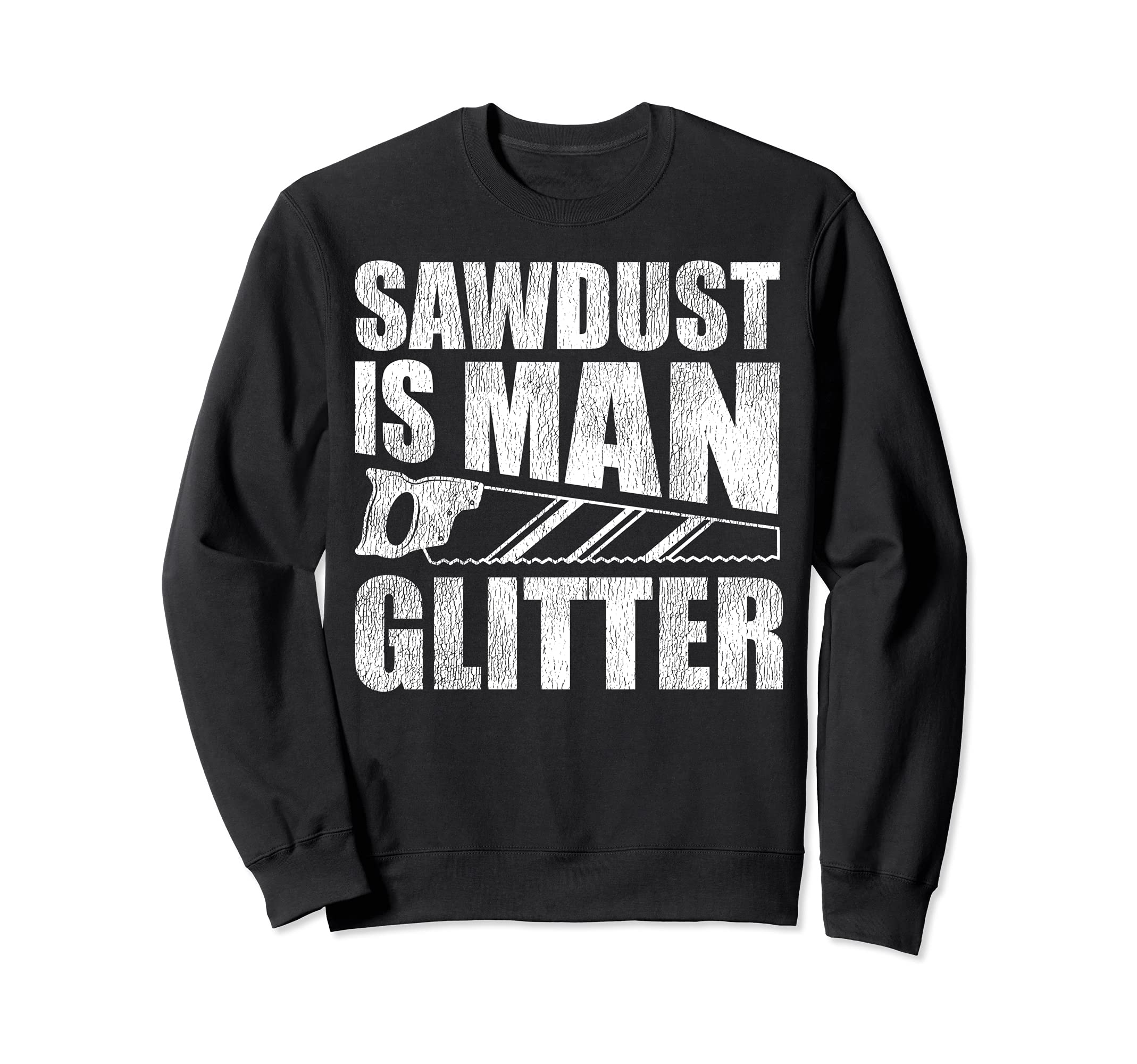 Woodworking Lover Sawdust Is Man Glitter Sweatshirt