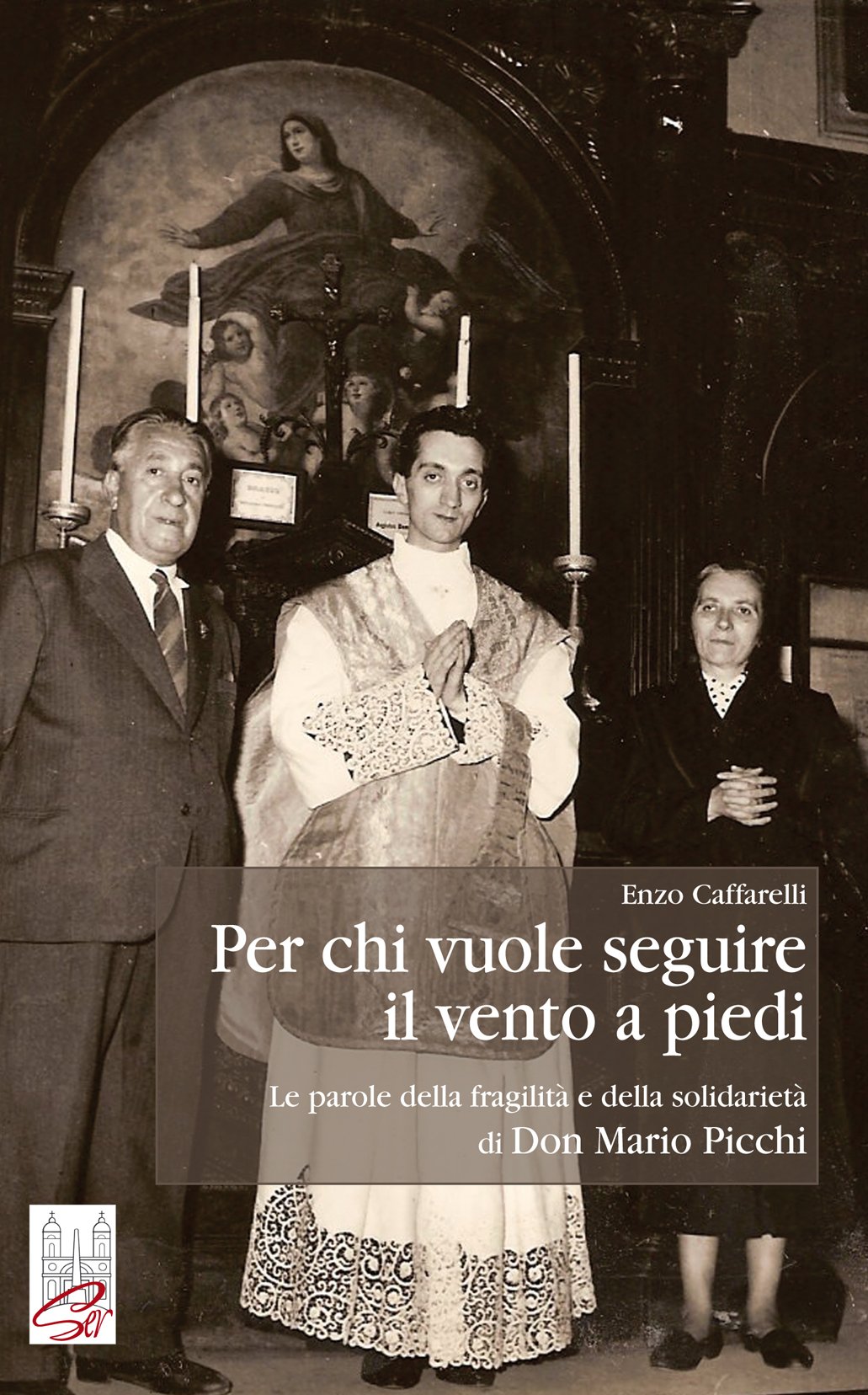 Per Chi Vuole Seguire Il Vento A Piedi Le Parole Della Fragilita E Della Solidarieta Di Don Mario Picchi Caffarelli Enzo Amazon Com Books