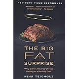 The Big Fat Surprise: Why Butter, Meat and Cheese Belong in a Healthy Diet
