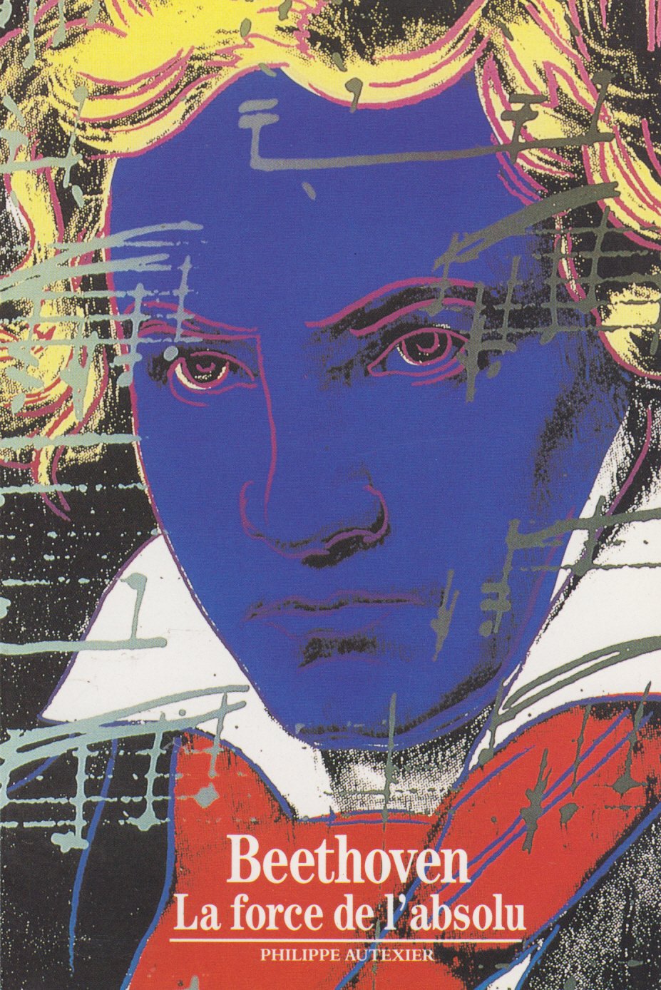 BEETHOVEN LA FORCE DE L'ABSOLU