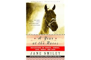 A Year at the Races: Reflections on Horses, Humans, Love, Money, and Luck