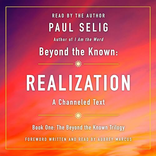 Download Beyond the Known: Realization: A Channeled Text PDF