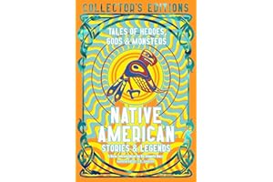 Native American Stories & Legends: Tales of Gods, Heroes & Monsters (Flame Tree Collector's Editions)
