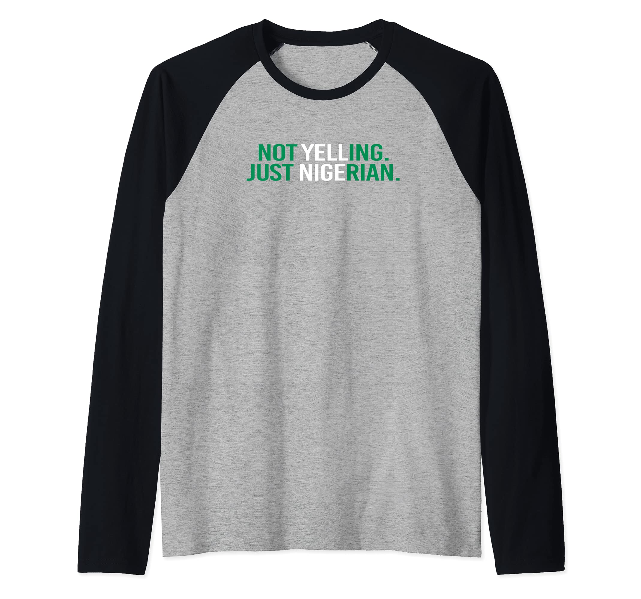 Not Yelling. Just Nigerian. Raglan Baseball Tee