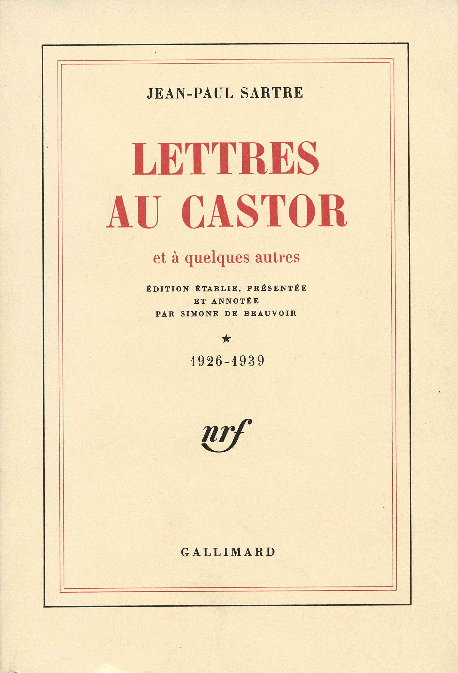 Lettres Au Castor Et A Quelques Autres 1 1926 1939 Amazon Co Uk Sartre Jean Paul 9782070260782 Books