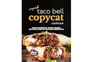 Superb Taco Bell Copycat Cookbook: Similar Ingredients, Several Recipes, And Just as Good as Taco Bell Introduction