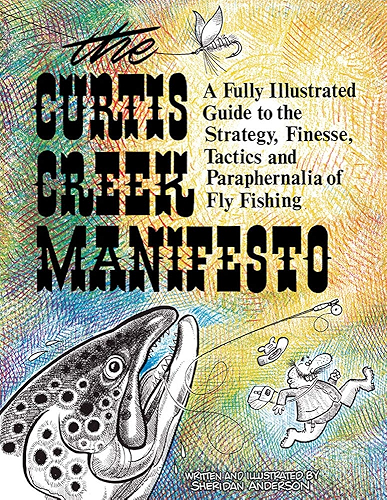 Download Curtis Creek Manifesto: A Fully Illustrated Guide to the Stategy, Finesse, Tactics, and Paraphernalia of Fly Fishing (English Edition) PDF