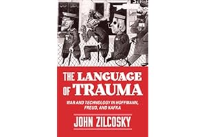The Language of Trauma: War and Technology in Hoffmann, Freud, and Kafka