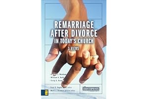 Remarriage after Divorce in Today's Church: 3 Views (Counterpoints: Church Life)