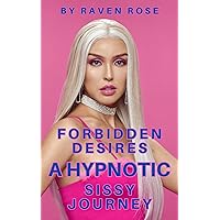 Forbidden Desires: A Hypnotic Sissy Journey (Super Sissy Romance-Erotica Collection)