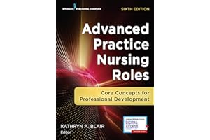 Advanced Practice Nursing Roles: Core Concepts for Professional Development