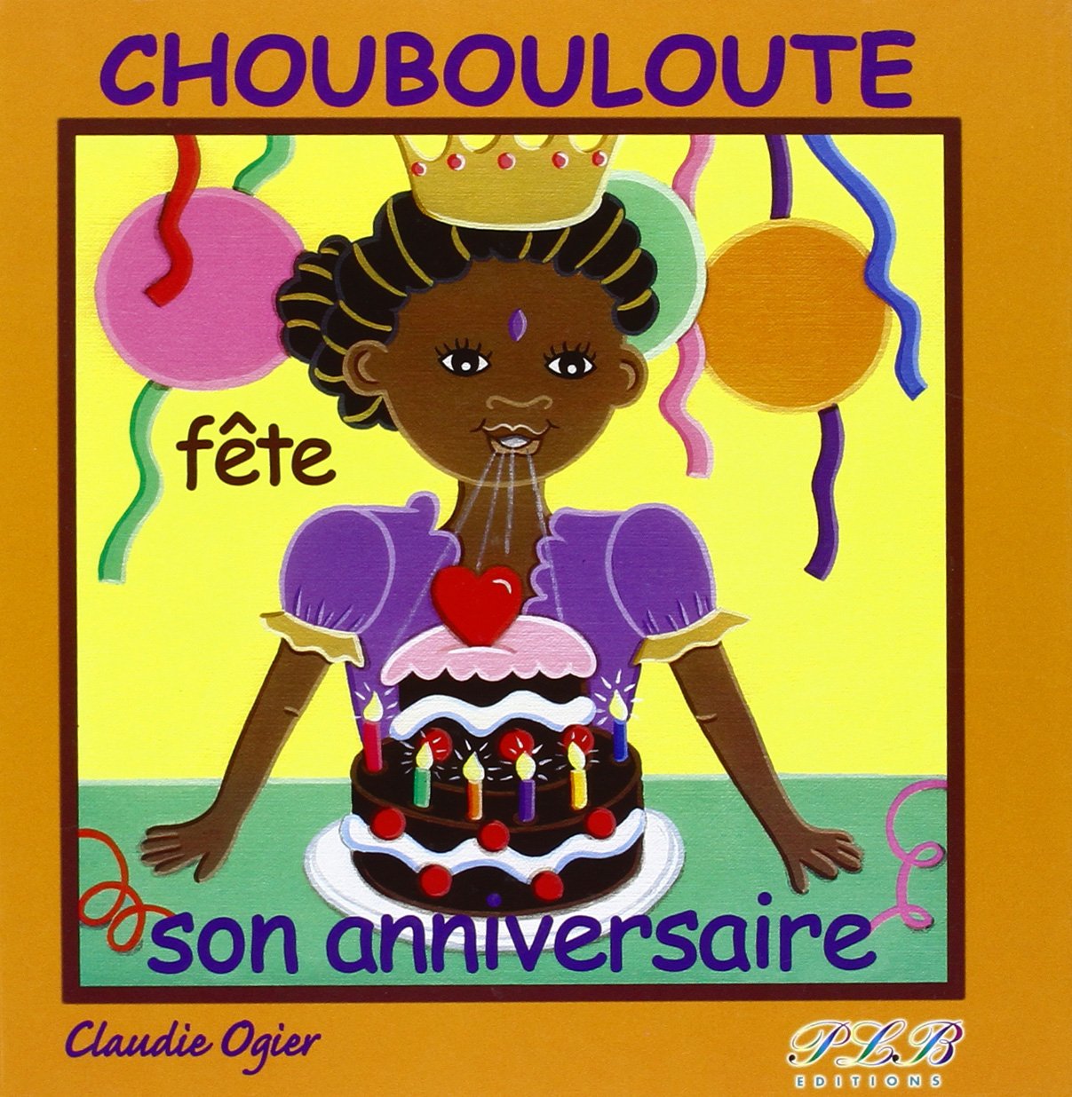 Amazon Fr Choubouloute Fete Son Anniversaire Ogier Claudie Livres