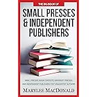 The Big Book of Small Presses and Independent Publishers: Small Presses, book contests, university presses, and independent p
