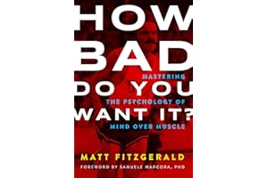 How Bad Do You Want It?: Mastering the Psychology of Mind over Muscle