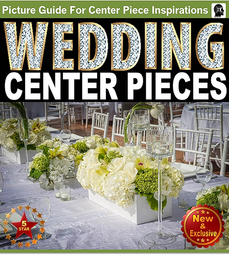 Download Wedding Centerpieces - An Illustrated Guide Book For Centerpiece Inspirations: Ideas for Brides and Wedding Planners (wedding flowers, flower arranging, ... (Weddings by Sam Siv 4) (English Edition) PDF