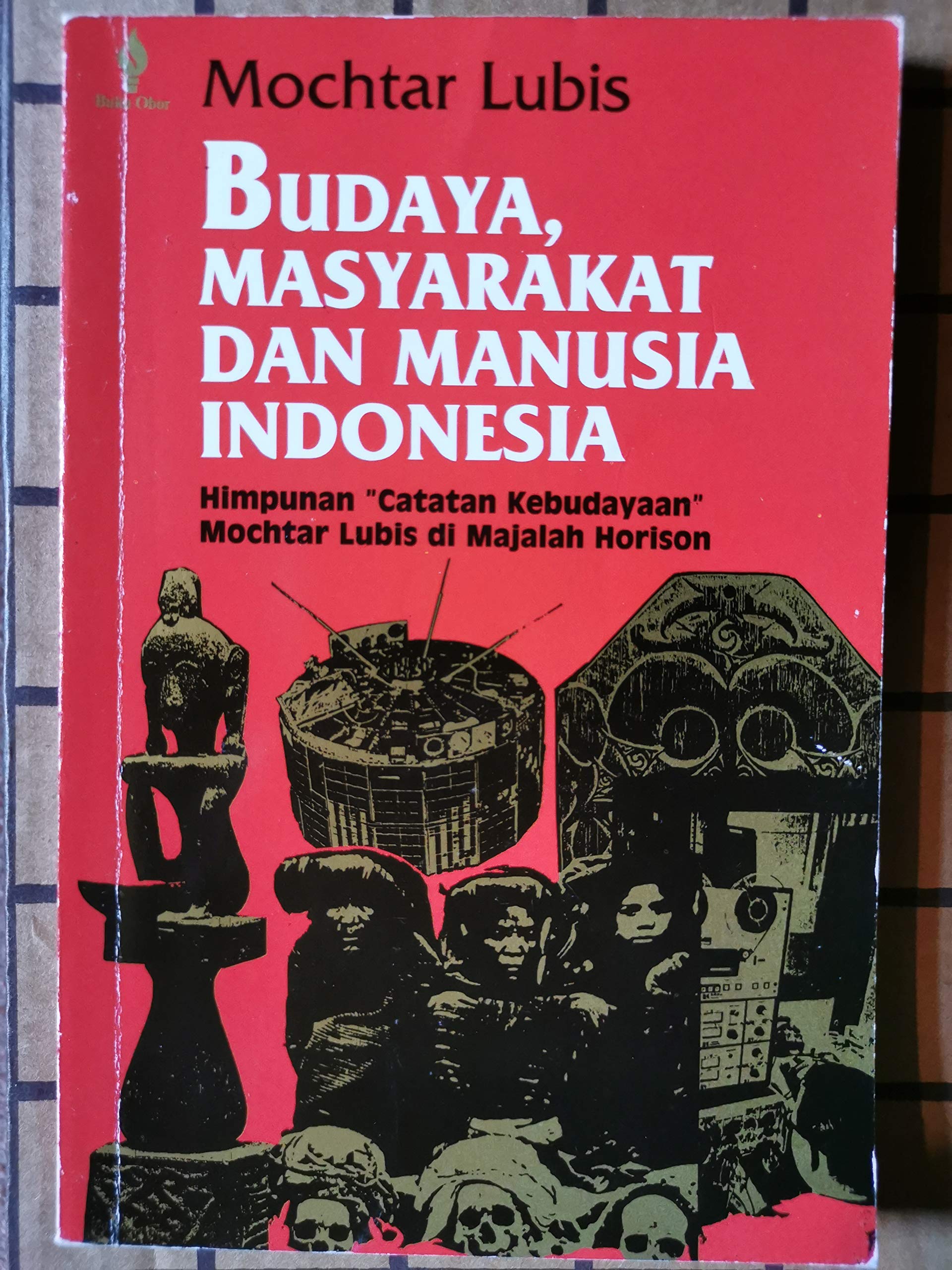 Budaya Masyarakat Dan Manusia Indonesia Himpunan Catatan Kebudayaan Mochtar Lubis Dalam Majalah Horison Mochtar Lubis Amazon Com Books