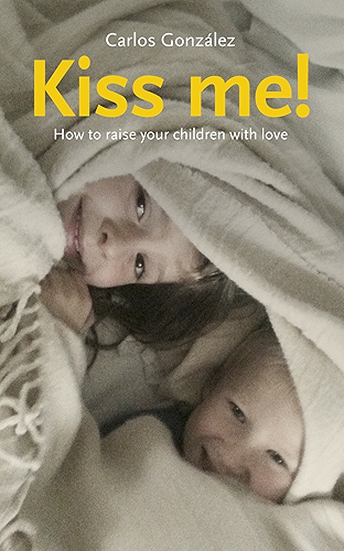 Download Kiss Me!: How to Raise Your Children with Love (English Edition) PDF