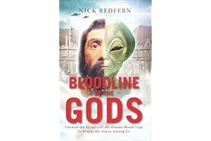 Bloodline of the Gods: Unravel the Mystery of the Human Blood Type to Reveal the Aliens Among Us