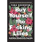 Buy Yourself the F*cking Lilies: And Other Rituals to Fix Your Life, from Someone Who's Been There