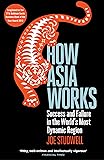 How Asia Works: Success and Failure in the World's Most Dynamic Region
