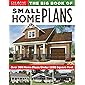 The Big Book of Small Home Plans: Over 360 Home Plans Under 1200 Square Feet (Creative Homeowner) Cabins, Cottages…