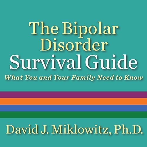 Download The Bipolar Disorder Survival Guide: What You and Your Family Need to Know PDF