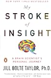 My Stroke of Insight: A Brain Scientist's Personal Journey