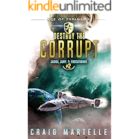 Destroy The Corrupt: A Space Opera Adventure Legal Thriller (Judge, Jury, & Executioner Book 2) book cover