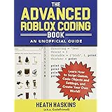 The Advanced Roblox Coding Book: An Unofficial Guide: Learn How to Script Games, Code Objects and Settings, and Create Your O
