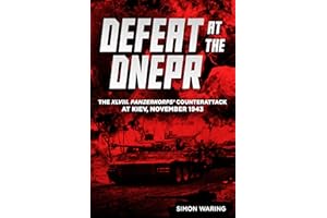 Defeat at the Dnepr: The XLVIII. Panzerkorps' Counterattack at Kiev, November 1943